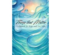 Things that matter: A notebook of high and low tides