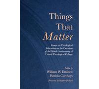 Things That Matter: Essays on Theological Education on the Occasion of the Fiftieth Anniversary of United Theological College