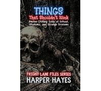 Things That Shouldn’t Blink: Twelve Chilling Tales of School, Shadows, and Strange Screams: 1 (Fright Lane Files)