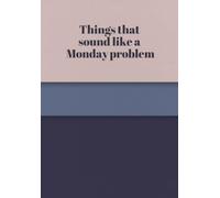 Things that sound like a Monday problem notebook: A funny A5 lined notebook for work, meetings & everyday office chaos