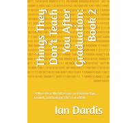 Things They Don’t Teach You After Graduation: Book 2: 24 More Real-World Lessons on Relationships, Growth, and Dodging Life’s Curveballs