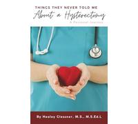 Things They Never Told Me: About a Hysterectomy
