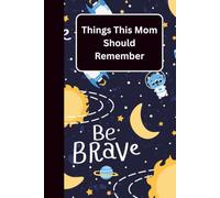 Things This Mom Should Remember: A Handy Notebook for Moms to Remember Life's Little Things