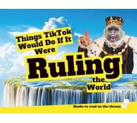 Things TikTok Would Do If It Were Ruling the World (Books to read on the throne.)