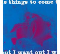 Things to Come - I Want Out