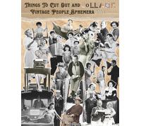 Things To Cut Out and Collage Vintage People Ephemera Vol 3: One Sided Decorative Paper, fussy cut history, An Antique Scrapbook of Everyday Moments, ... Technology, and Classic Theatrical Ephemera