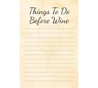Things To Do Before Wine: A Playful Daily Planner and Gift Notebook for Friends, Birthdays, and Girls’ Night