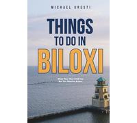 Things To Do in Biloxi: What They Won't Tell You But You Need to Know! (Where To Go, What To Do)