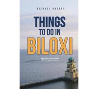 Things To Do in Biloxi: What They Won't Tell You But You Need to Know! (Where To Go, What To Do)