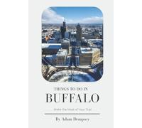 Things To Do in Buffalo: Make the Most of Your Trip! (Wanderlust Things To Do Travel Guides)