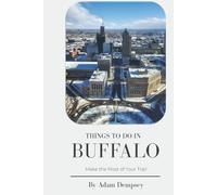 Things To Do in Buffalo: Make the Most of Your Trip! (Wanderlust Things To Do Travel Guides)