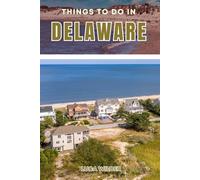 Things To Do In Delaware: A Local Guide to Hidden Gems, Culture, Food, and Memorable Experiences