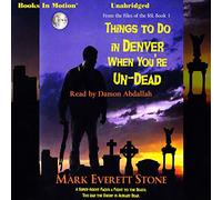 Things To Do In Denver When You're Un-Dead by Mark Everett Stone (From the Files of the BSI, Book 1) by Books In Motion.com