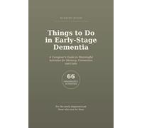 Things to Do in Early-Stage Dementia: A Caregiver's Guide to Meaningful Activities for Memory, Connection, and Calm (Care With Confidence)