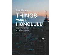 Things To Do in Honolulu: Key Things and Places You Need to Know For a Thrilling Adventure! (Wanderlust Things To Do Travel Guides)