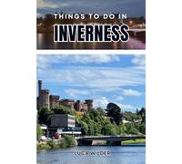 Things To Do In Inverness: A Friendly Guide to Culture, Food, Walks, and Memorable Places