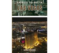 Things To Do In Las Vegas: Discover Food Spots, Historic Places, Nature Escapes, and Local Culture