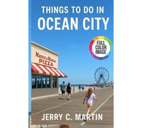 Things to Do in Ocean City 2025/ 2026: The Insider’s Guide to Beaches, Boardwalks and Local Secrets of New-Jersey’s Seaside Escape (Full-Color)
