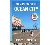 Things to Do in Ocean City 2025/ 2026: The Insider’s Guide to Beaches, Boardwalks and Local Secrets of New-Jersey’s Seaside Escape (Full-Color)
