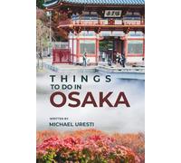 Things To Do In Osaka: What They Won't Tell You About But You Need to Know! (Where To Go, What To Do)