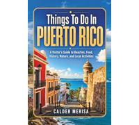 Things To Do In PUERTO RICO: A Visitor’s Guide to Beaches, Food, History, Nature, and Local Activities