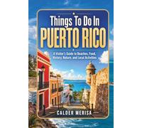 Things To Do In PUERTO RICO: A Visitor’s Guide to Beaches, Food, History, Nature, and Local Activities