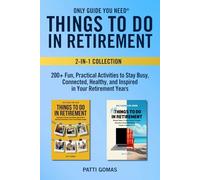 Things to Do in Retirement Collection: 200+ Fun, Practical Activities to Stay Busy, Connected, Healthy, and Inspired in Your Retirement Years