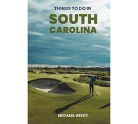 Things To Do In South Carolina: What They Won't Tell You About But You Need to Know! (Where To Go, What To Do)