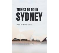 Things To Do In Sydney: What They Won't Tell You About But You Need to Know! (Where To Go, What To Do)