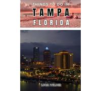 Things To Do In Tampa, Florida: Local Attractions, Hidden Gems, and Unique Experiences for Every Traveler