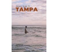 Things To Do In Tampa: What They Won't Tell You About But You Need to Know! (Where To Go, What To Do)