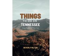 Things To Do In Tennessee: Essential Tips for a Flawless Adventure! (Things To Do Travel Guides)