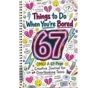 Things to Do When You’re Bored: OMG! A 67-Page Creative Journal for Overthinking Teens to Write, Doodle, Vent and Chill