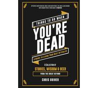 Things To Do When You're Dead: A Guide To Living Your Best Afterlife