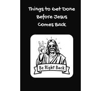 Things To Get Done Before Jesus Comes Back: Lined Journal/Notebook | 6X9 Inches, 110 Pages... Gift for Student, Teacher, Christian Gift