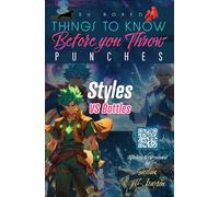 Things to Know Before you Throw PUNCHES: Styles Make Fights (Premium Print Edition)