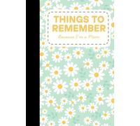 Things to Remember Because I’m a Mom: A Simple Notebook for Moms Carrying Everyone’s Schedules, Needs, and Thoughts