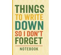 Things to Write Down So I Don't Forget Notebook: A Funny Gift for Women Over 50 and Seniors | Lined Pages for Notes, Lists, and Ideas