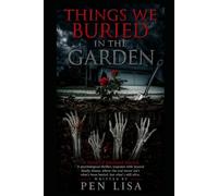 THINGS WE BURIED IN THE GARDEN: A Novel of Inherited Secrets. A psychological thriller, suspense with layered family drama, where the real terror isn't what's been buried, but what's still alive.