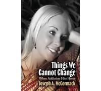 Things We Cannot Change: When Addiction Hits Home