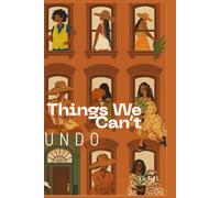 Things We Can't Undo: Secrets can be buried-but guilt always finds it's way to the surface. (Unspoken Truths Series)