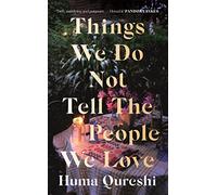 Things We Do Not Tell the People We Love