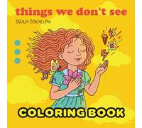 Things we don’t see: Therapeutic Coloring Book for Adults and Teens Featuring Deep Thinking Scenes for Emotional Self-Care