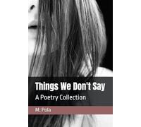 Things We Don't Say: A Poetry Collection