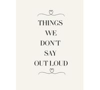 Things We Don't Say Out Loud