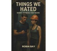 Things We Hated : Short Stories for Teens: When the Habits We Hated Once Become the Strengths We Need (Kids Books)