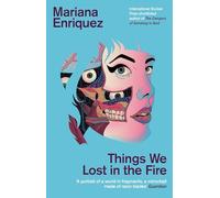 Things We Lost In The Fire: Mariana Enriquez