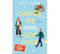 Things We Never Got Over: Roman | Die TikTok-Sensation endlich auf Deutsch!: 1
