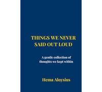Things We Never Said Out Loud: A gentle collection of thoughts we kept within