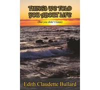 THINGS WE TOLD YOU ABOUT LIFE (But you didn't listen)